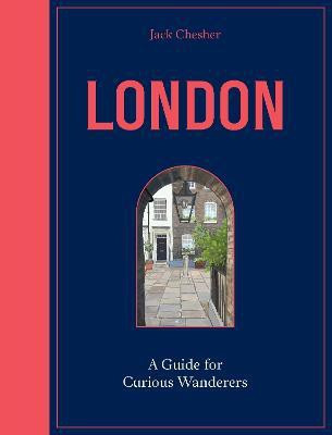 London: A Guide for Curious Wanderers(English, Hardcover, Chesher Jack)