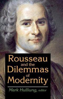 Rousseau and the Dilemmas of Modernity(English, Hardcover, Hulliung Mark)