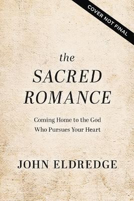 The Sacred Romance Revised and Updated Edition(English, Paperback, Eldredge John)