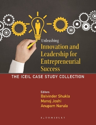 Unleashing Innovation and Leadership for Entrepreneurial Success: The ICEIL Case Study Collection(English, Paperback, Shukla Balvinder)
