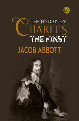 The History of Charles the First(Hardcover, Jacob Abbott)