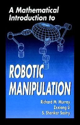 A Mathematical Introduction to Robotic Manipulation(English, Paperback, Murray Richard M.)