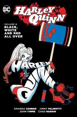 Harley Quinn Vol. 6: Black, White and Red All Over(English, Paperback, Palmiotti Jimmy)