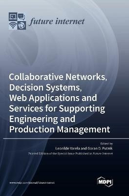 Collaborative Networks, Decision Systems, Web Applications and Services for Supporting Engineering and Production Management(English, Hardcover, unknown)