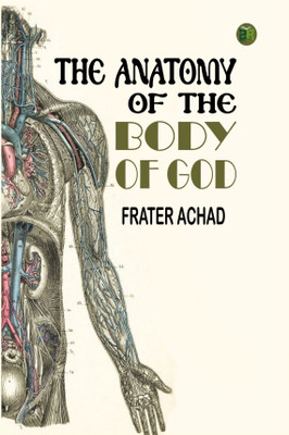 The Anatomy of the Body of God(Hardcover, Frater Achad)