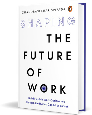Shaping the Future of Work(English, Hardcover, Chandrasekhar Sripada)