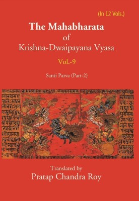 The Mahabharata Of Krishna-Dwaipayana Vyasa (Santi Parva Part-2) Volume 9th(Paperback, Translated by Pratap Chandra Roy)