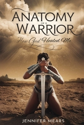 Anatomy of a Warrior(English, Paperback, Mears Jennifer)