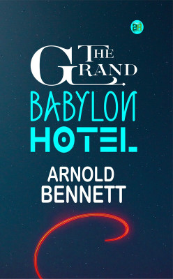The Grand Babylon Hotel(Paperback, Arnold Bennett)