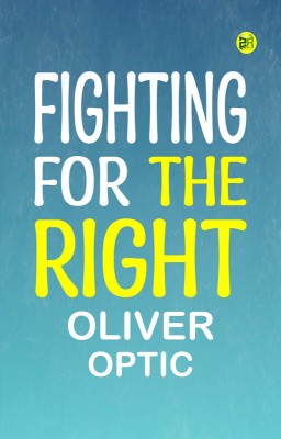 Fighting for the Right(Paperback, Oliver Optic)