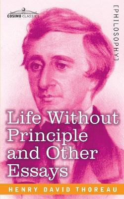 Life Without Principle and Other Essays(English, Paperback, Thoreau Henry David)