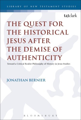 The Quest for the Historical Jesus after the Demise of Authenticity(English, Paperback, Bernier Jonathan Dr)