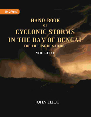 Hand-Book of Cyclonic Storms in the Bay of Bengal for the Use of Sailors: Text 1st(Paperback, John Eliot)