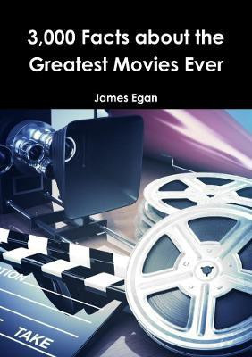 3000 Facts about the Greatest Movies Ever(English, Paperback, Egan James)