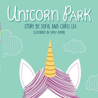 Unicorn Park(English, Paperback, Lee Sophia, Chris)