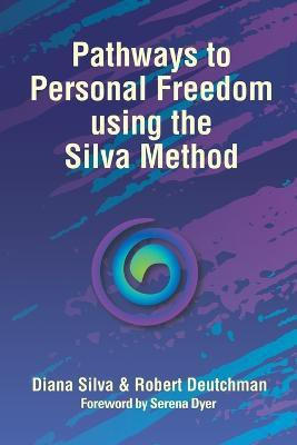 Pathways to Personal Freedom Using the Silva Method(English, Paperback, Silva Diana)