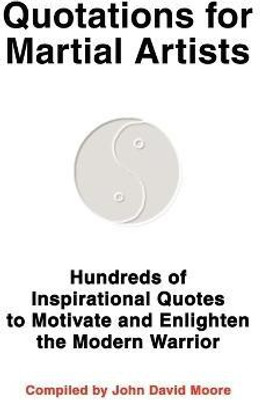 Quotations for Martial Artists(English, Paperback, Moore John D)