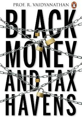 Black Money and Tax Havens(English, Paperback, Vaidyanathan R. Prof.)