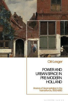 Power and Urban Space in Pre-Modern Holland(English, Hardcover, Lesger Cle Dr)