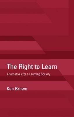 The Right to Learn(English, Paperback, Brown Ken)