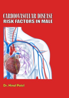 CARDIOVASCULAR DISEASE RISK FACTORS IN MALE(Paperback, Ms. Hinal Patel)