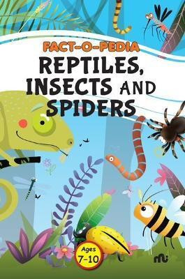 Fact-O-Pedia Reptiles, Insects and Spiders(English, Paperback, MOONSTONE MOONSTONE)