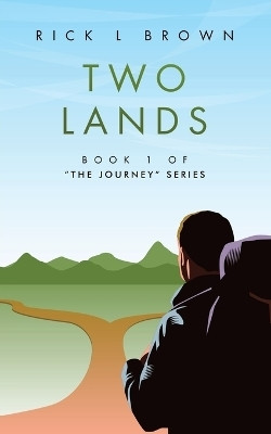Two LandsBook 1 of “The Journey” Series(Paperback, Rick L Brown)