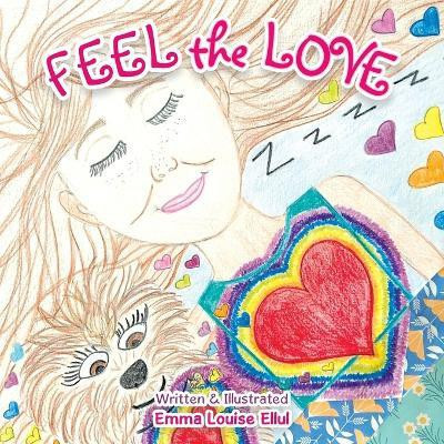 Feel the Love(English, Paperback, Ellul Emma Louise)