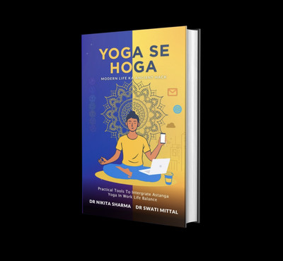 Yoga se Hoga - Modern life ka ancient hack ( practical tools to intergrate astanga yoga in work life balance )(Paperback, Dr Nikita Sharma, Dr Swati Mittal)
