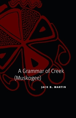 A Grammar of Creek (Muskogee)(English, Hardcover, Martin Jack B.)