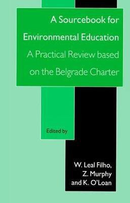 A Sourcebook for Environmental Education: A Practical Review Based on the Belgrade Charter(English, Hardcover, unknown)