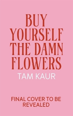 Buy Yourself the Damn Flowers(English, Hardcover, Kaur Tam)