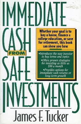 Immediate Cash from Safe Investments(English, Electronic book text, Tucker James F.)