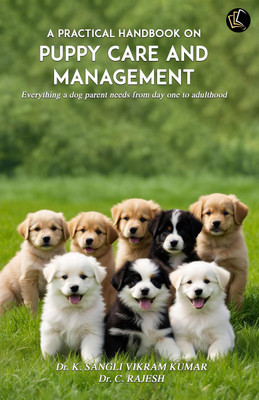 A Practical Handbook On Puppy Care And Management(Paperback, Dr. K. Sangli Vikram Kumar, Dr. C Rajesh)