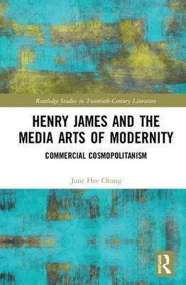 Henry James and the Media Arts of Modernity(English, Hardcover, Chung June Hee)