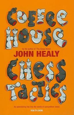 Coffeehouse Chess Tactics(English, Paperback, Healy John)