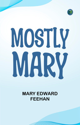 Mostly Mary(Paperback, Mary Edward Feehan)