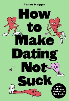 How to Make Dating Not Suck(English, Paperback, Maggar Carina)