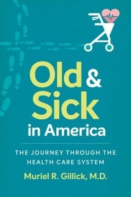 Old and Sick in America(English, Paperback, Gillick Muriel R.)