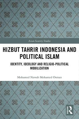 Hizbut Tahrir Indonesia and Political Islam(English, Electronic book text, Osman Mohamed Nawab Mohamed)