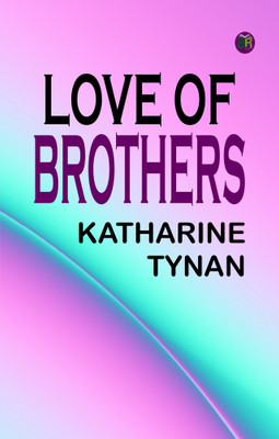 Love of Brothers(Paperback, Katharine Tynan)