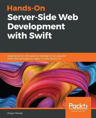 Hands-On Server-Side Web Development with Swift(English, Paperback, Yeung Angus)