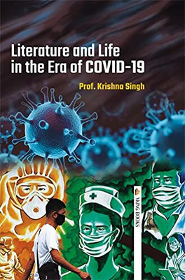Literature and Life in the Era of COVID-19(Hardcover, K. Singh)