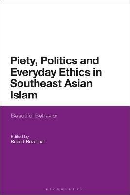 Piety, Politics, and Everyday Ethics in Southeast Asian Islam(English, Electronic book text, unknown)