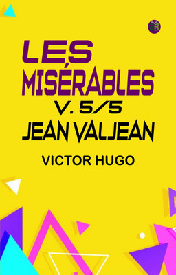 LES MISÉRABLES, V. 5/5: JEAN VALJEAN(Paperback, Victor Hugo)