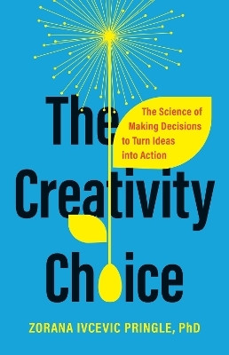 The Creativity Choice(English, Hardcover, Pringle Zorana Ivcevic)