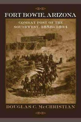Fort Bowie, Arizona(English, Paperback, McChristian Douglas C.)