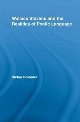 Wallace Stevens and the Realities of Poetic Language(English, Hardcover, Holander Stefan)