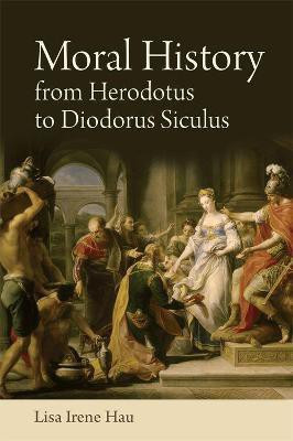 Moral History from Herodotus to Diodorus Siculus(English, Electronic book text, Hau Lisa)