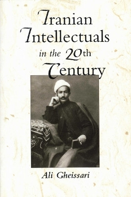 Iranian Intellectuals in the Twentieth Century(English, Paperback, Gheissari Ali)